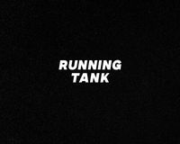 RUNNING TANK