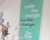 MAKE THE CHANGE - BE THE CHANGE